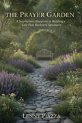 The Prayer Garden: A Step-by-Step Blueprint to Building a Low-Fuss Backyard Sanctuary