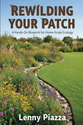 Rewilding Your Patch:  A Hands-On Blueprint for Home-Scale Ecology