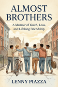 Almost Brothers: A Memoir of Youth, Loss, and Lifelong Friendship