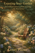 Enjoying Your Garden: A Certified Gardener’s Guide to Living the Masterpiece