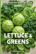 Gardening Step-By-Step: Volume 4: Lettuce & Greens