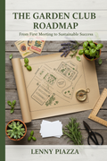 The Garden Club Roadmap:  From First Meeting to Sustainable Success